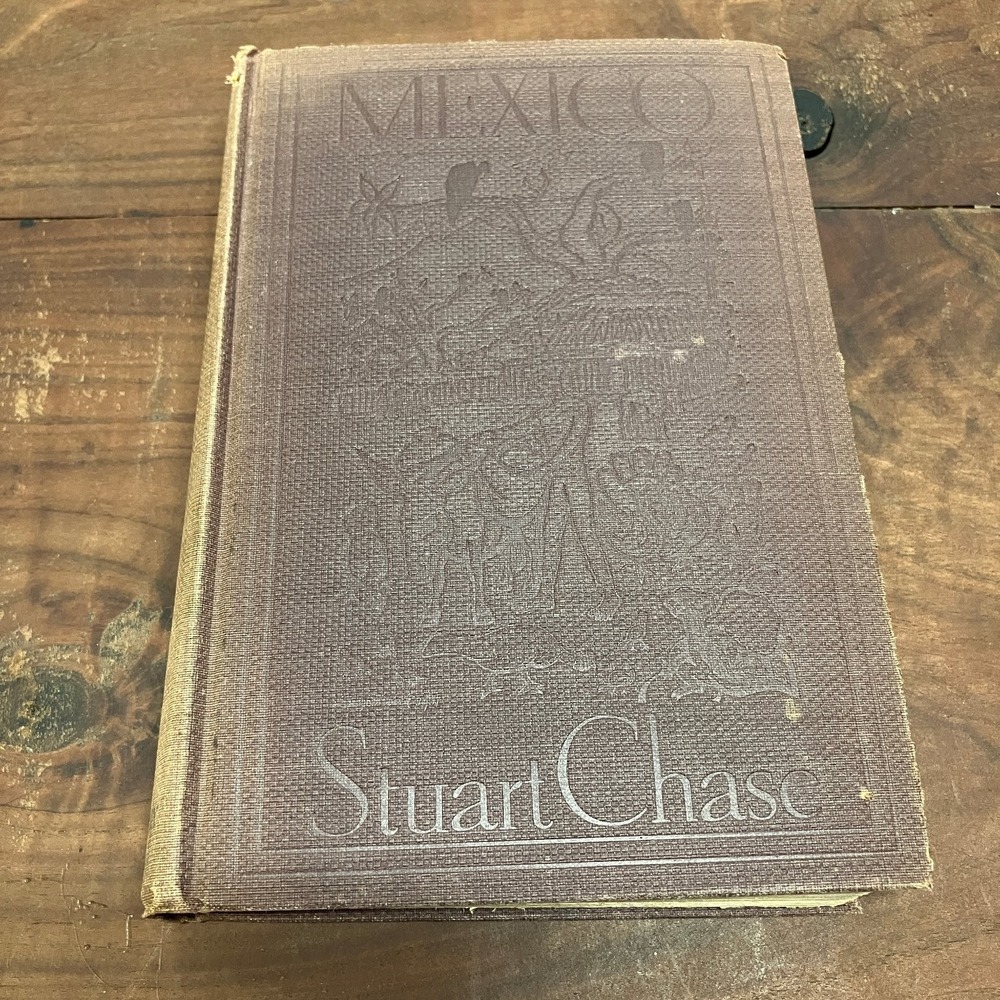 Mexico Stuart Chase 1931 First Edition Illustrated Diego Rivera History